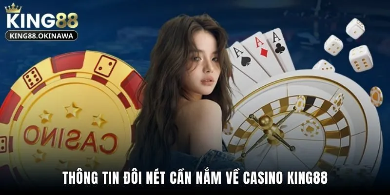 Thông tin đôi nét cần nắm về Casino King88
